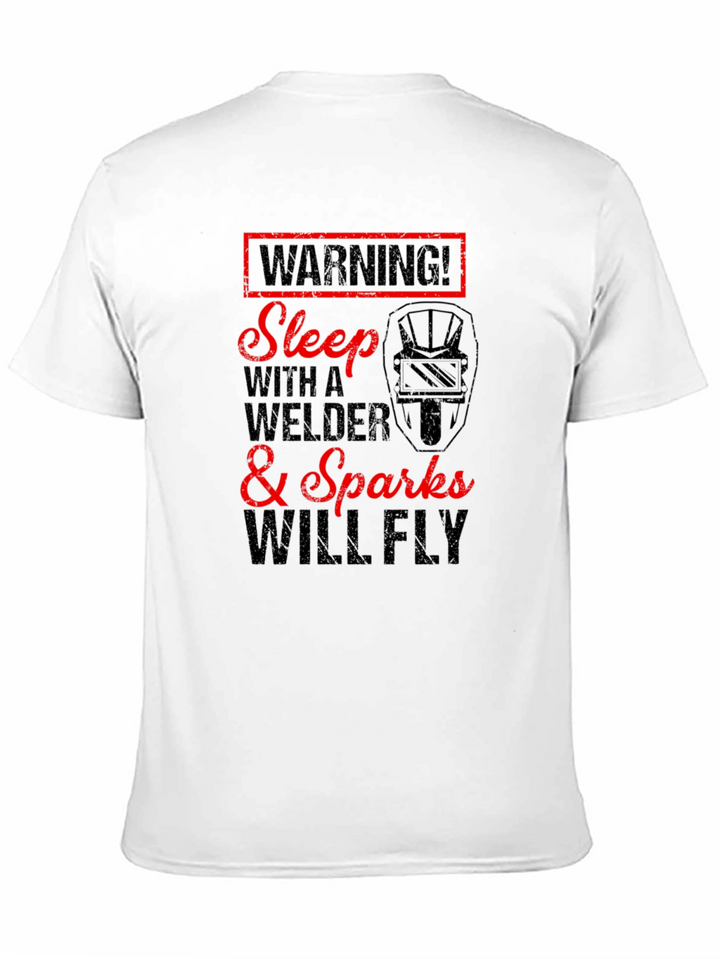 Warning Welder T-Shirt - Sparks Will Fly