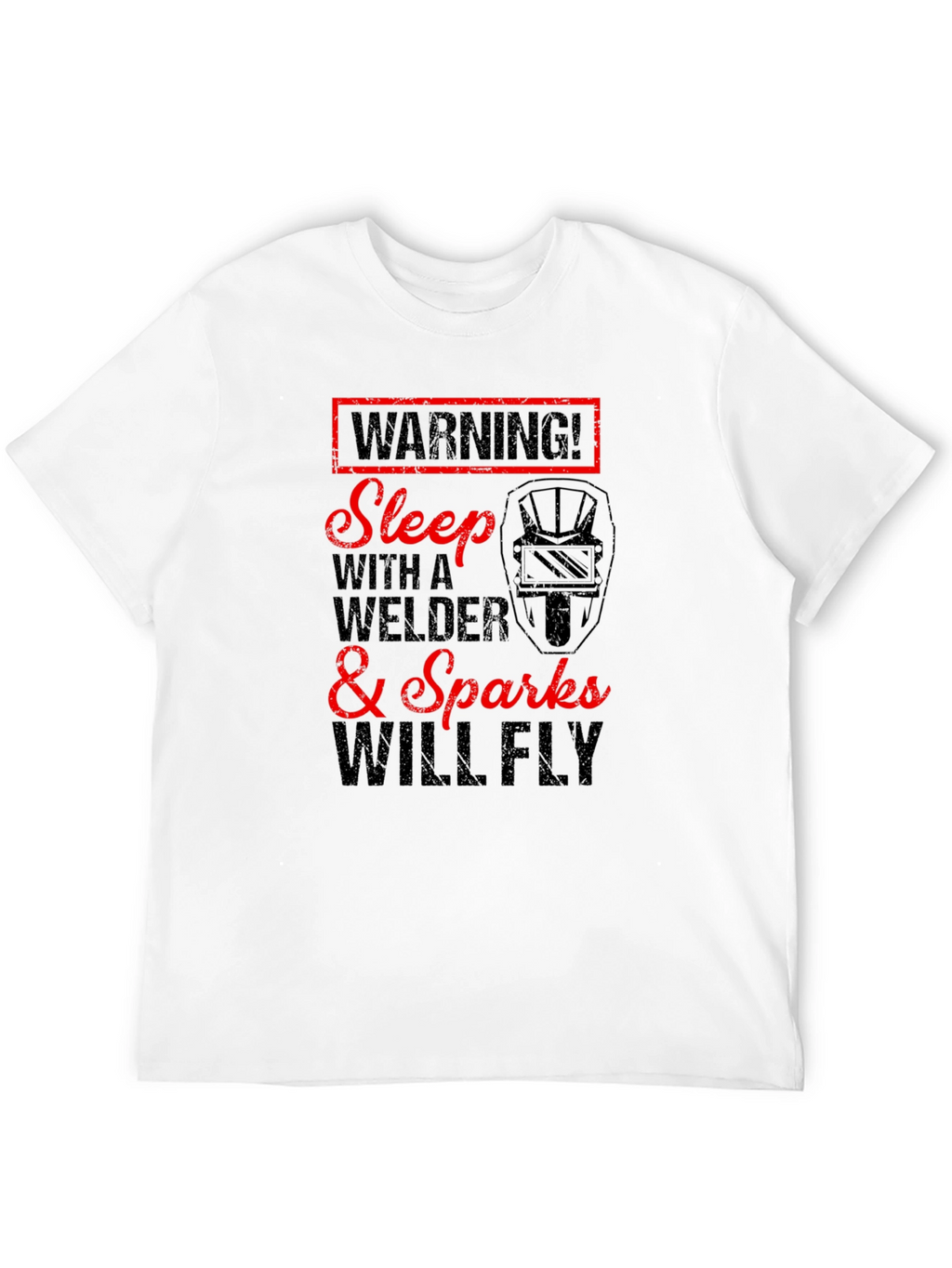 Warning Welder T-Shirt - Sparks Will Fly