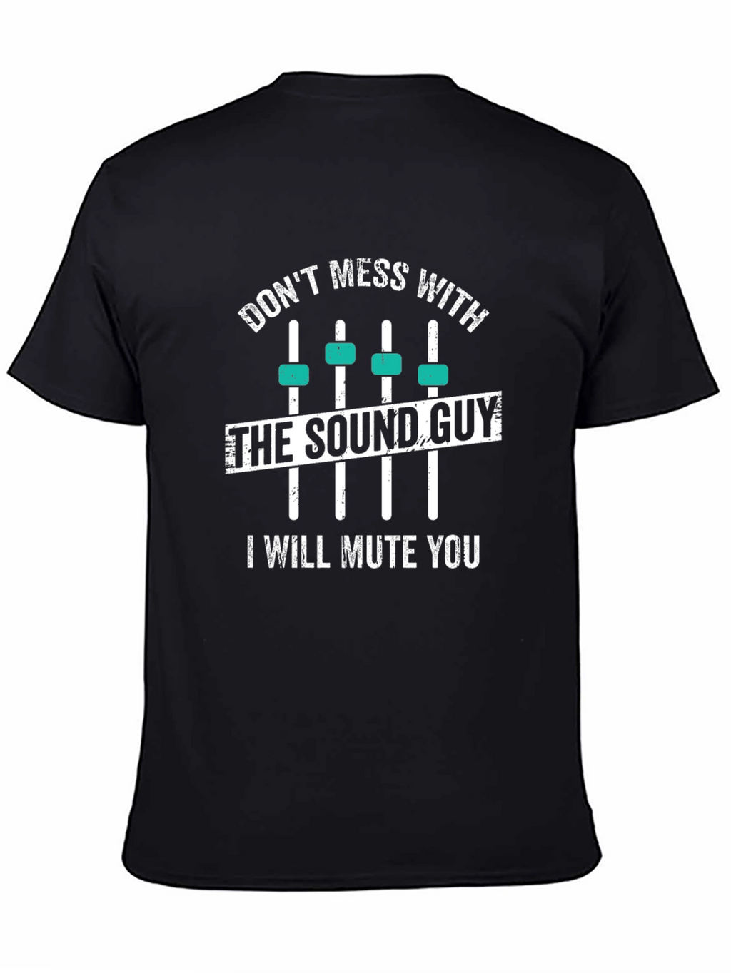 Dont Mess With The Sound Guy T-Shirt