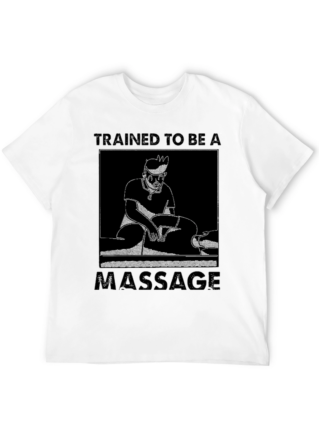 Trained To Be A Massage T-Shirt