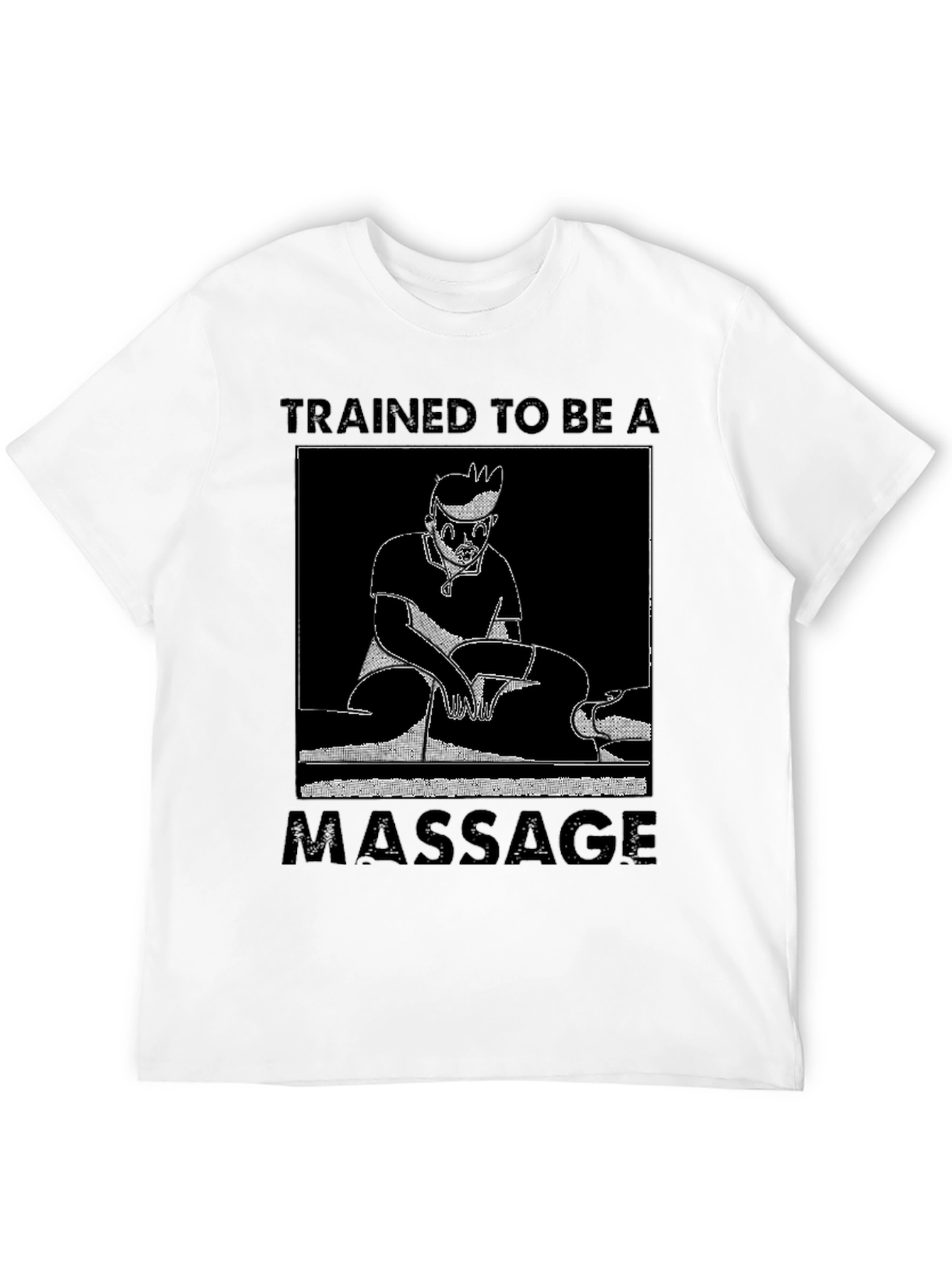 Trained To Be A Massage T-Shirt
