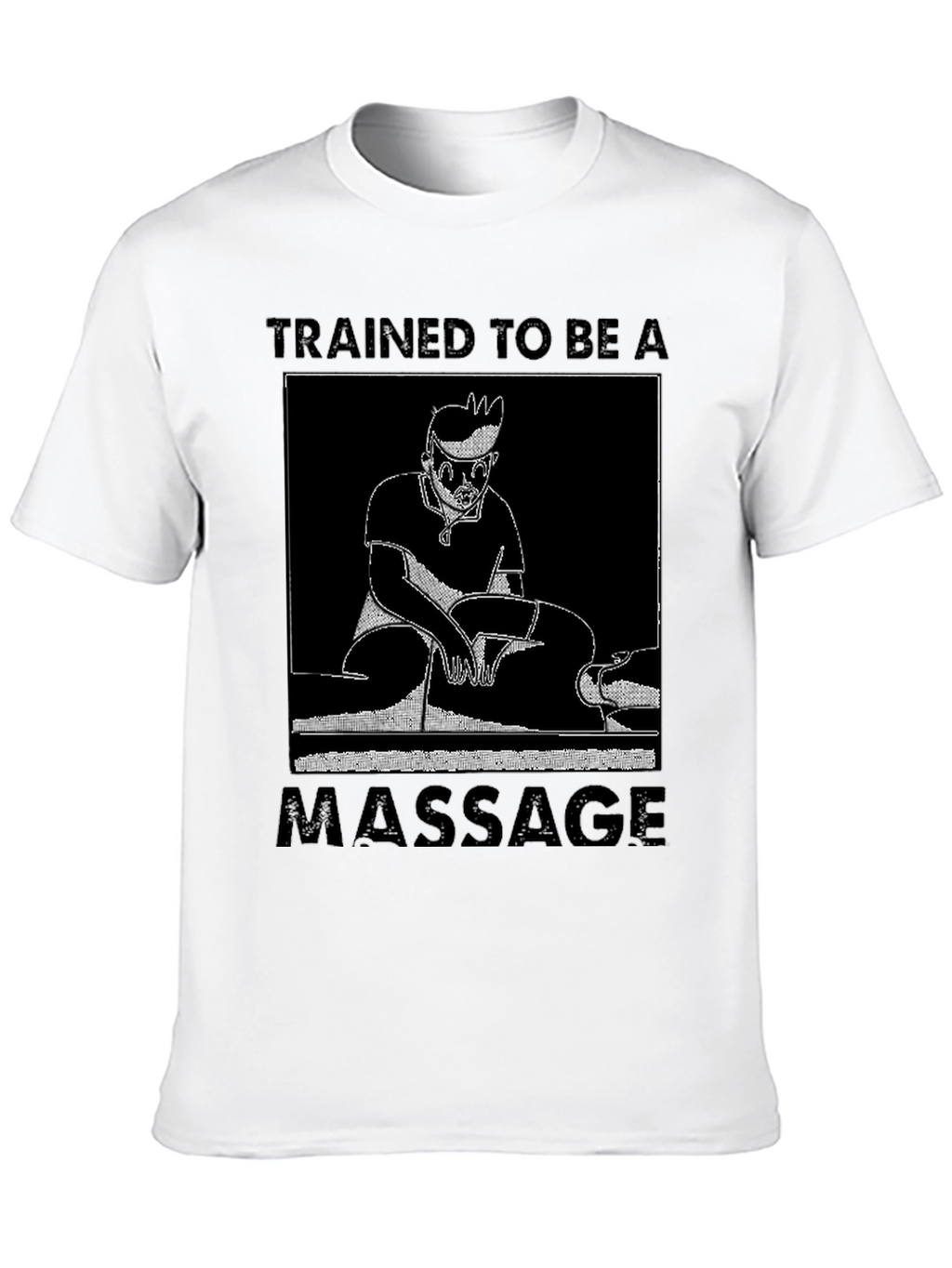 Trained To Be A Massage T-Shirt