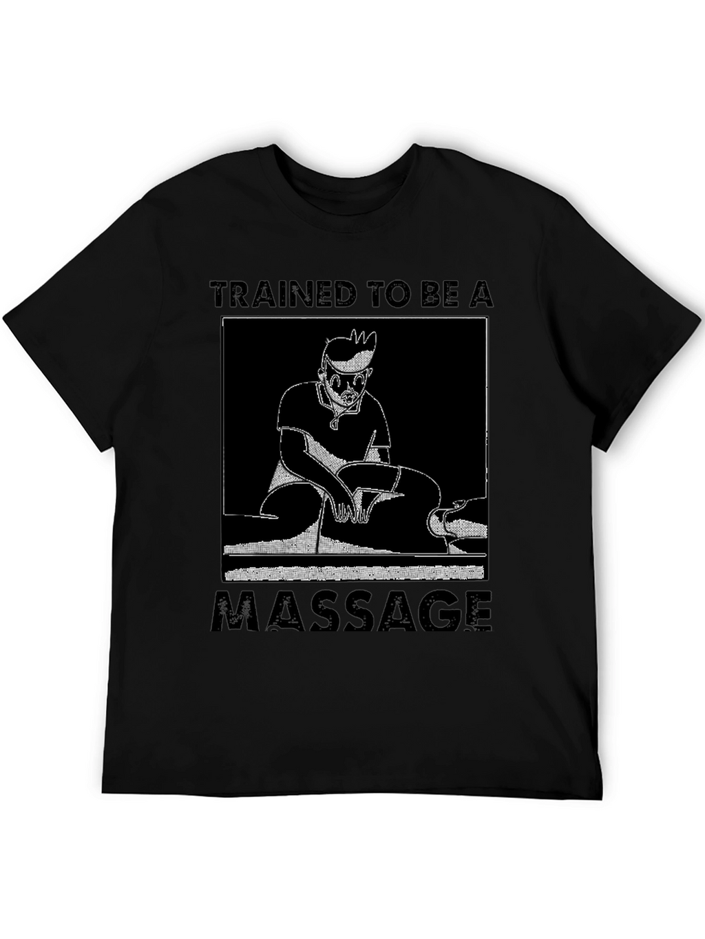 Trained To Be A Massage T-Shirt