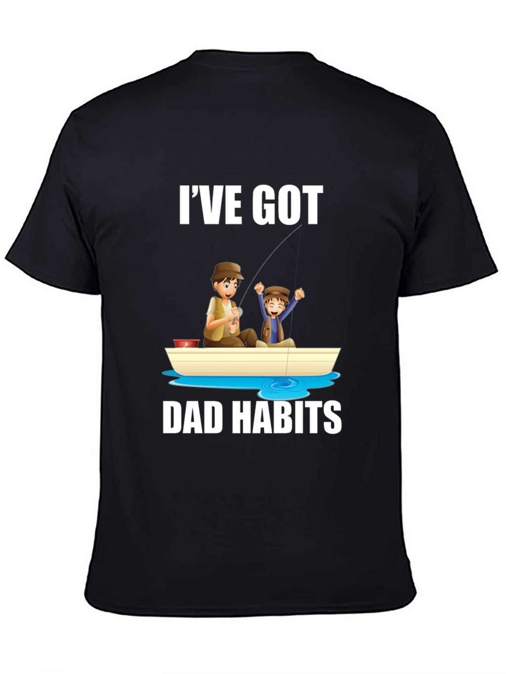 Ive Got Dad Habits T-Shirt