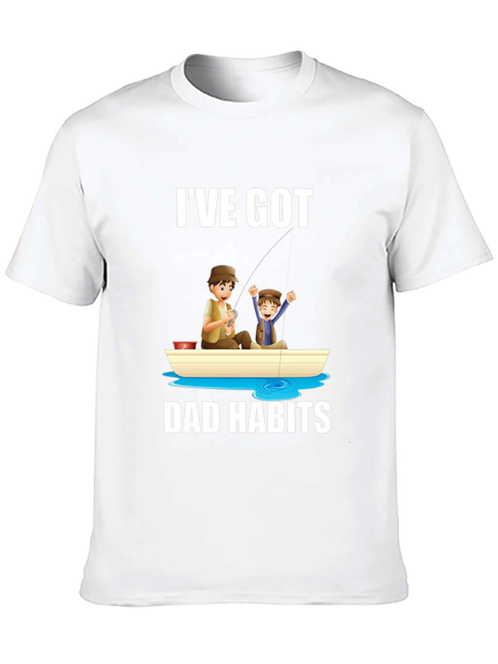 Ive Got Dad Habits T-Shirt