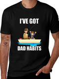 Ive Got Dad Habits T-Shirt