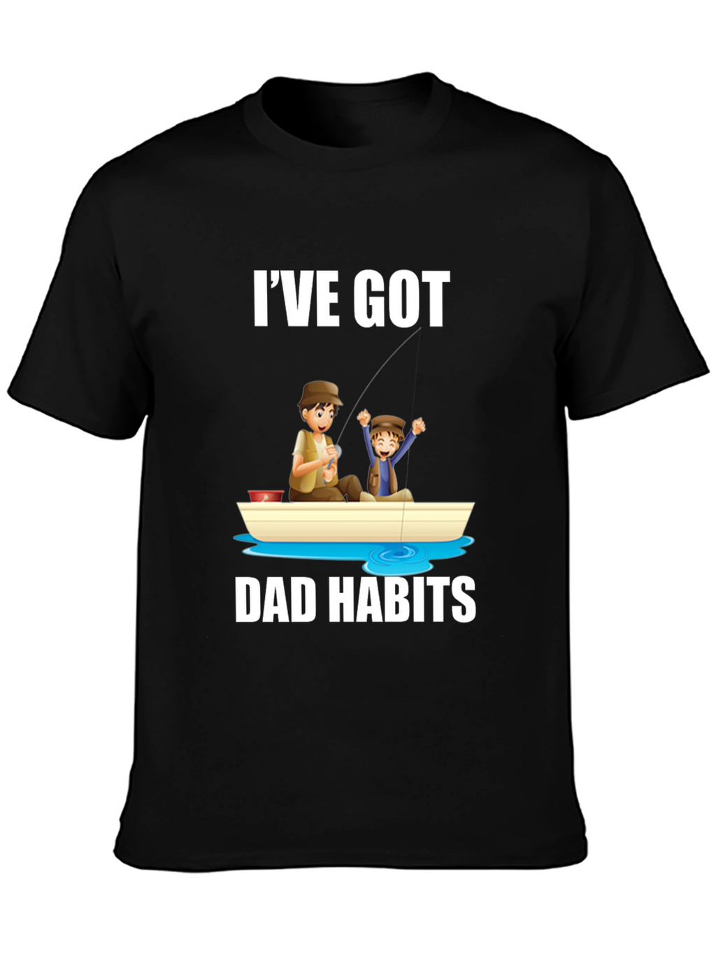 Ive Got Dad Habits T-Shirt