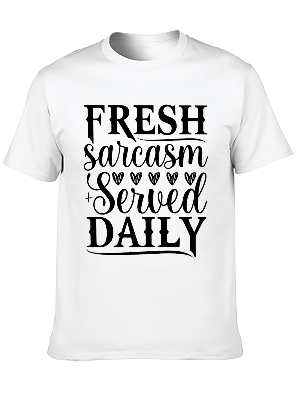 Fresh Sarcasm Served Daily Graphic T-Shirt