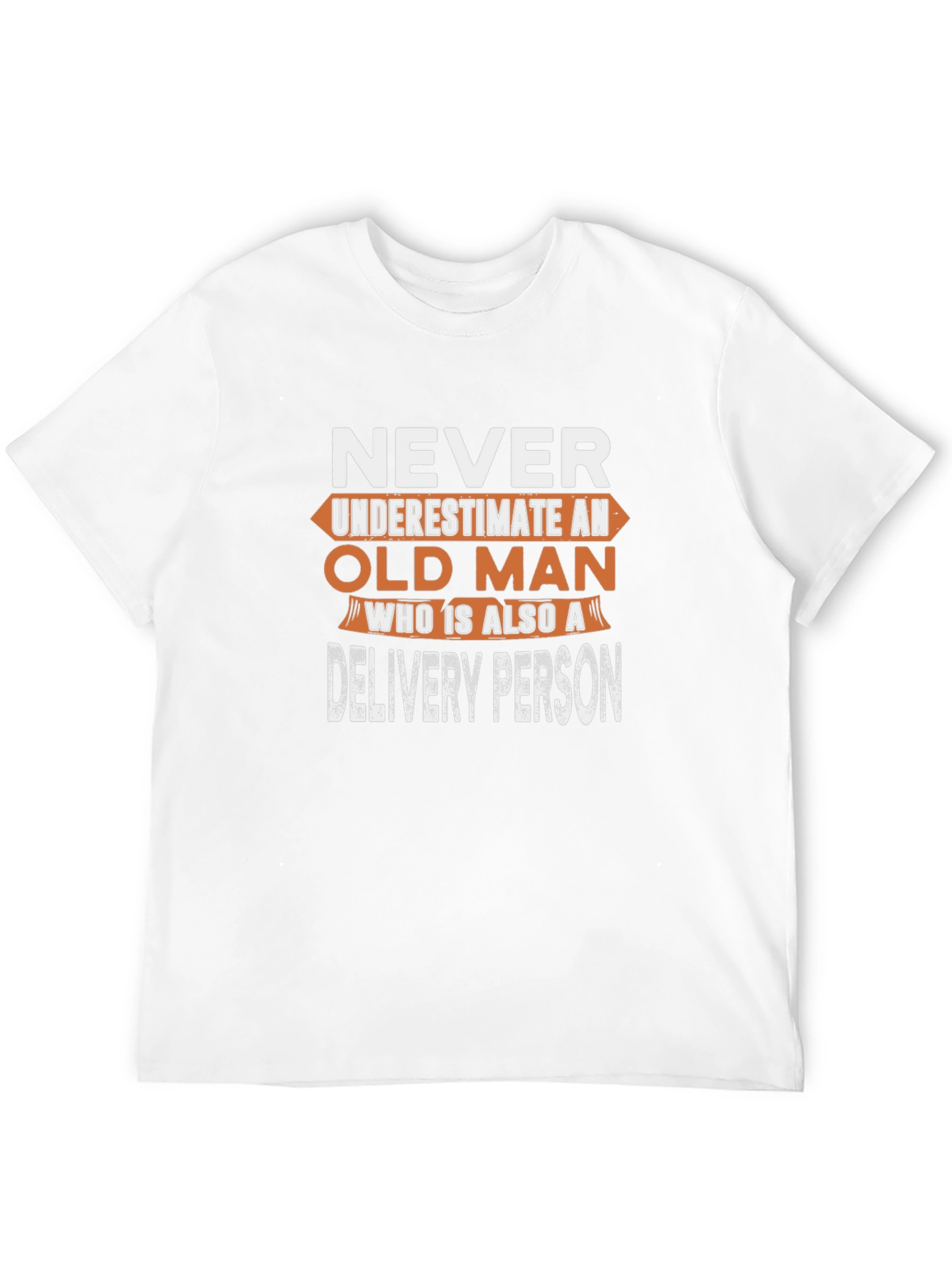 Never Underestimate an Old Man Delivery Person T-Shirt