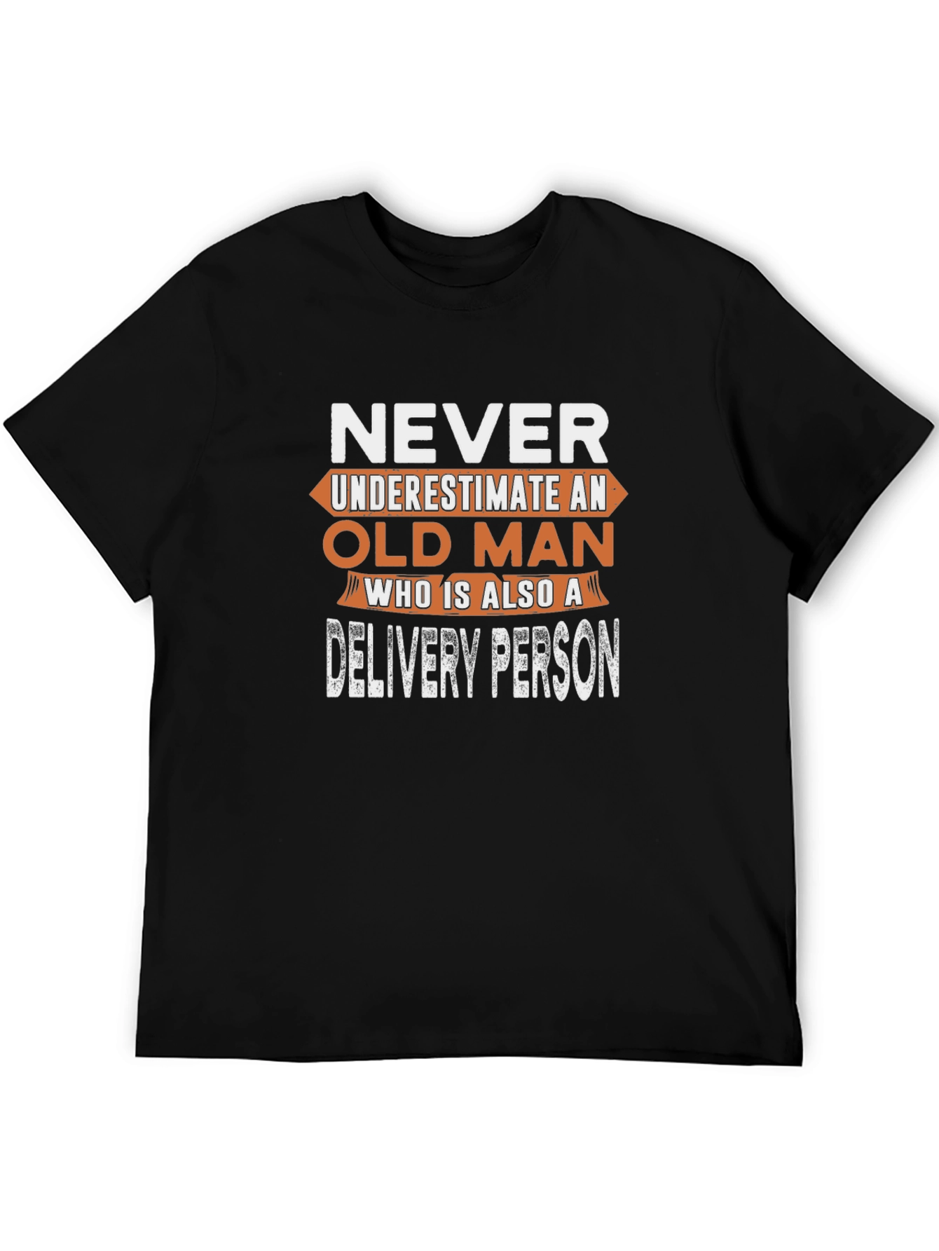 Never Underestimate an Old Man Delivery Person T-Shirt