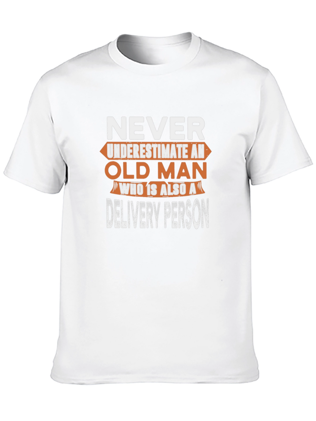 Never Underestimate an Old Man Delivery Person T-Shirt