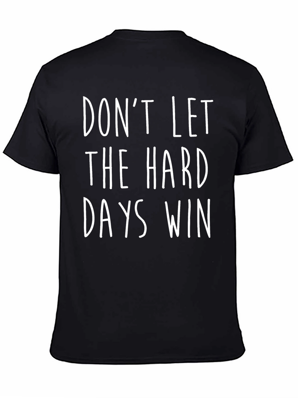 Inspirational Quote Graphic Tee: Dont Let Hard Days Win