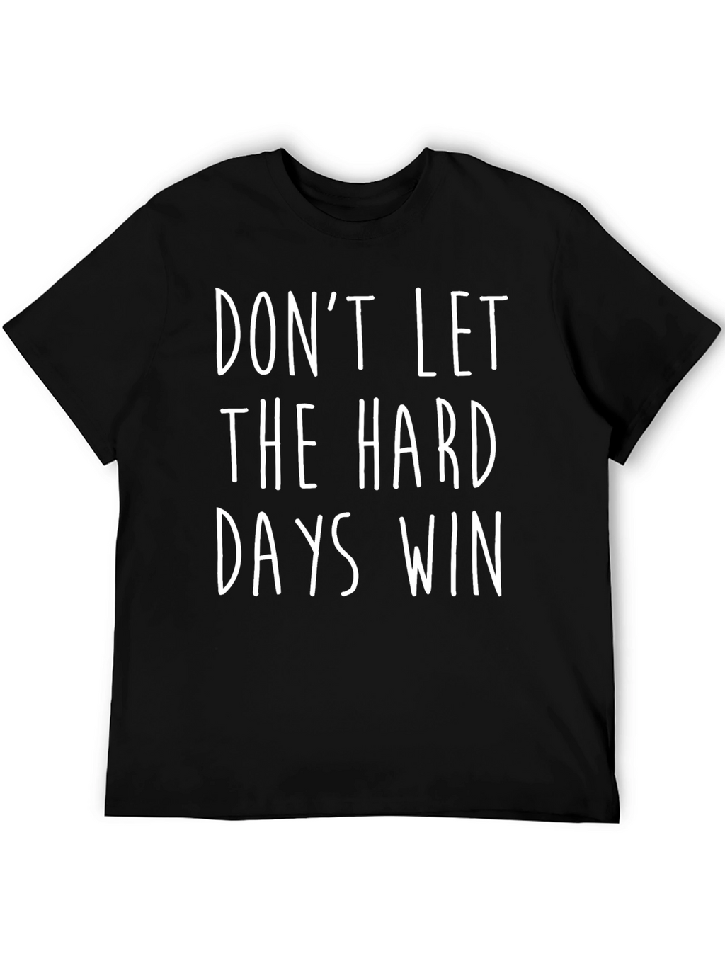 Inspirational Quote Graphic Tee: Dont Let Hard Days Win