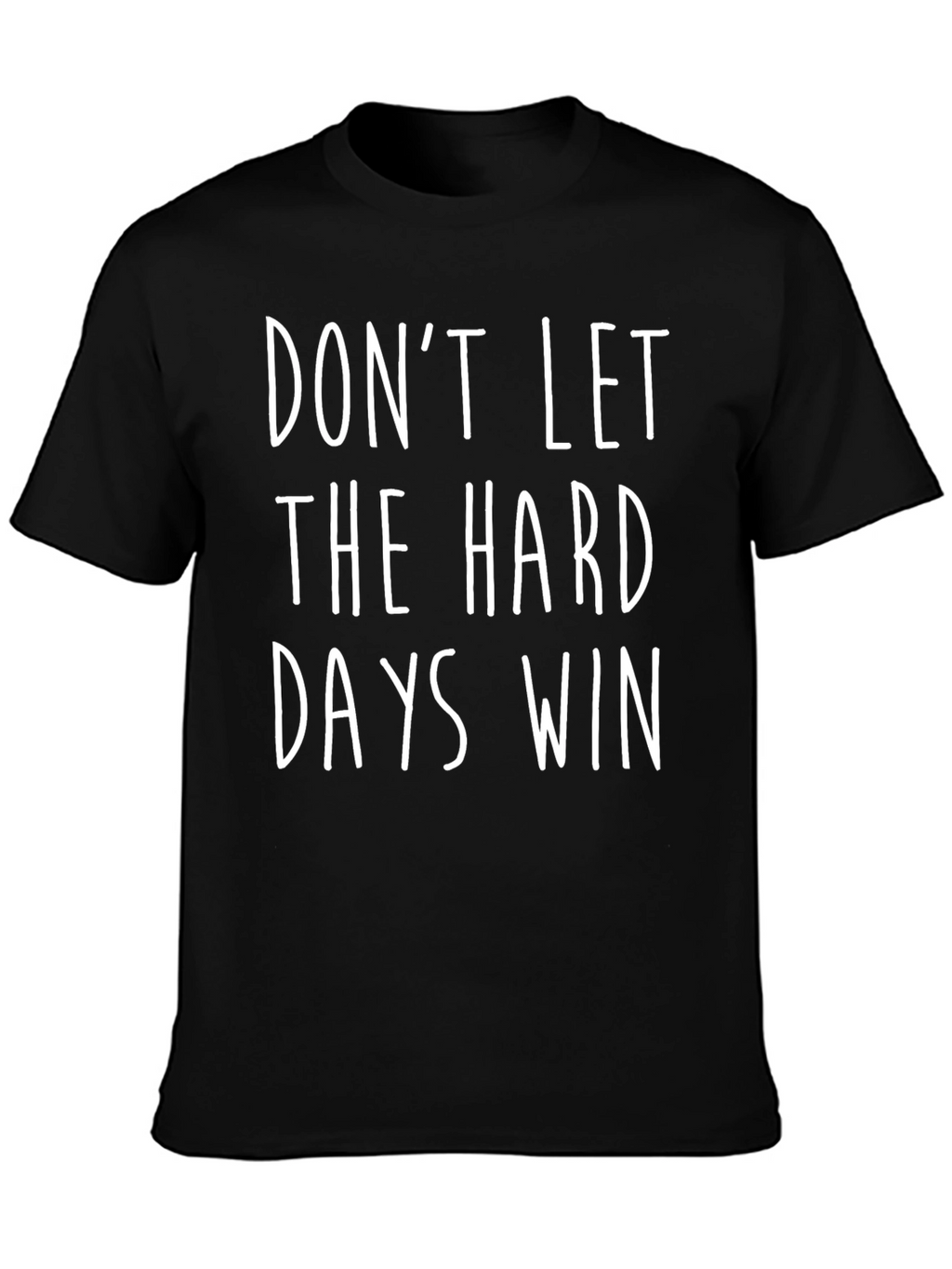 Inspirational Quote Graphic Tee: Dont Let Hard Days Win