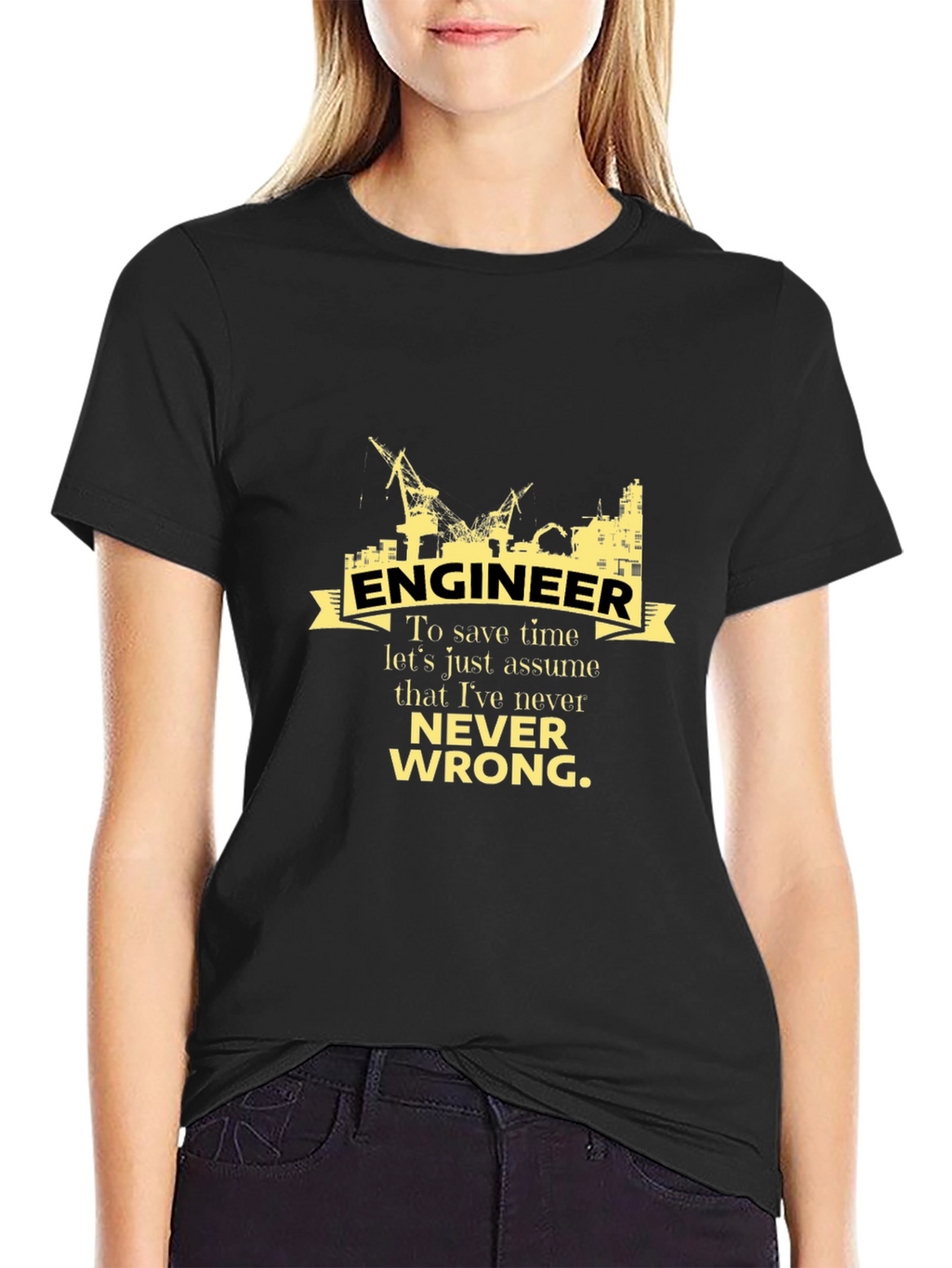 Engineer Never Wrong Graphic T-Shirt