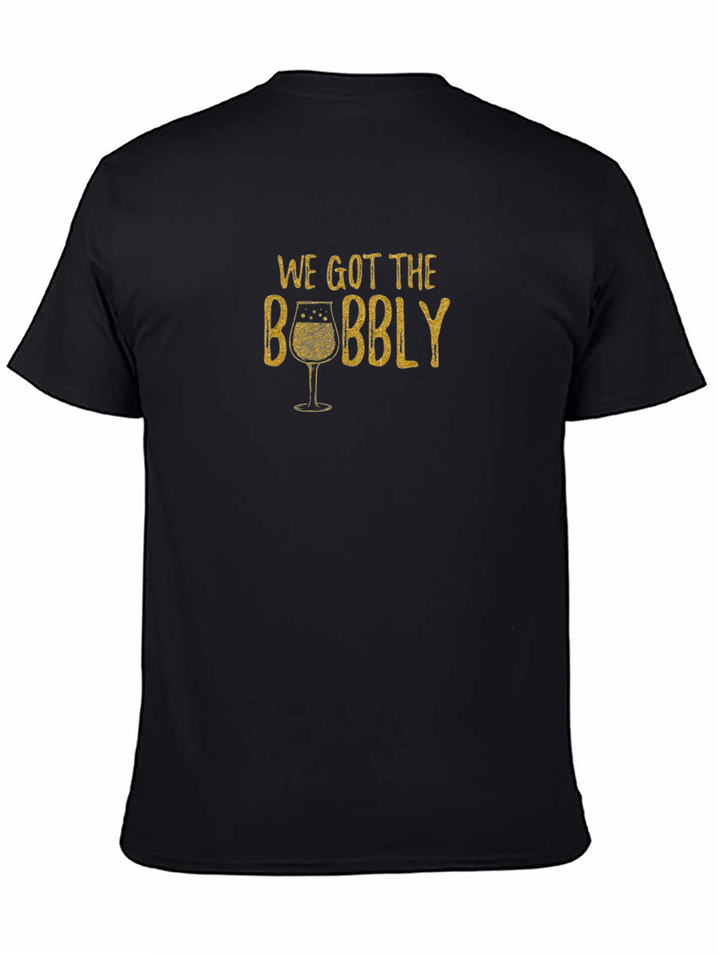 We Got the Bubbly T-Shirt - Black