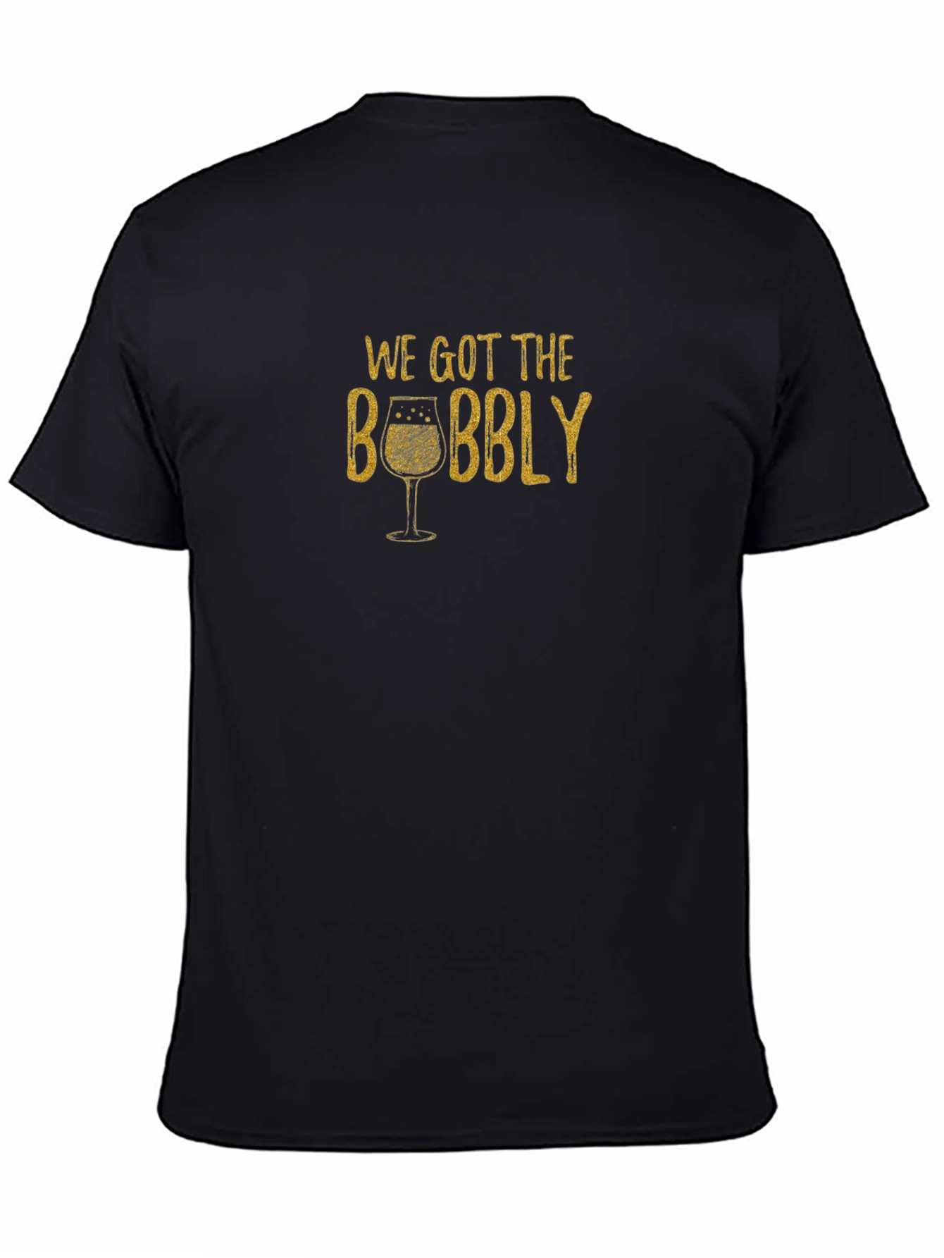 We Got the Bubbly T-Shirt - Black