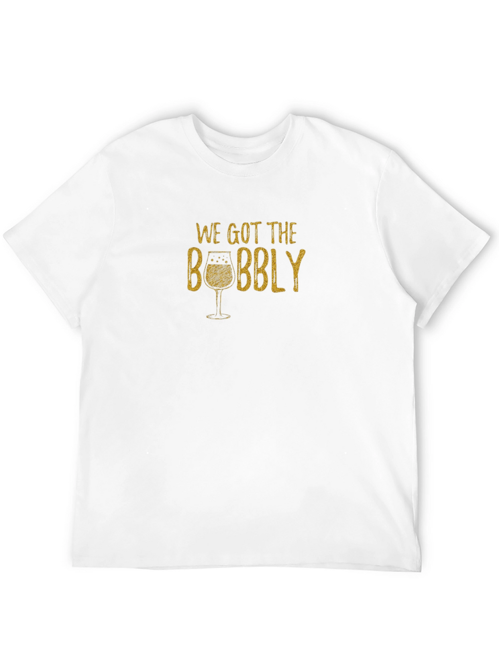 We Got the Bubbly T-Shirt - Black