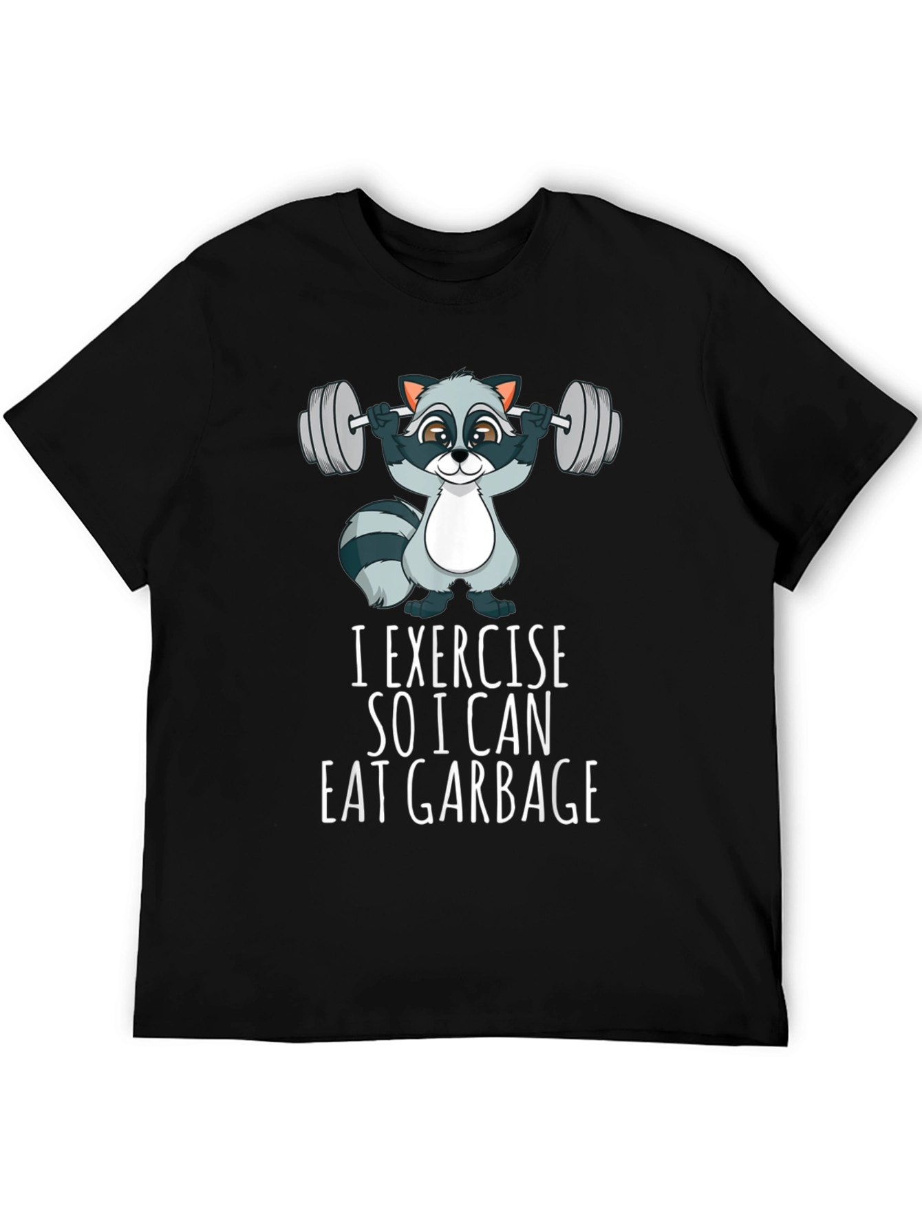 I Exercise to Eat Garbage T-Shirt Funny Workout Tee