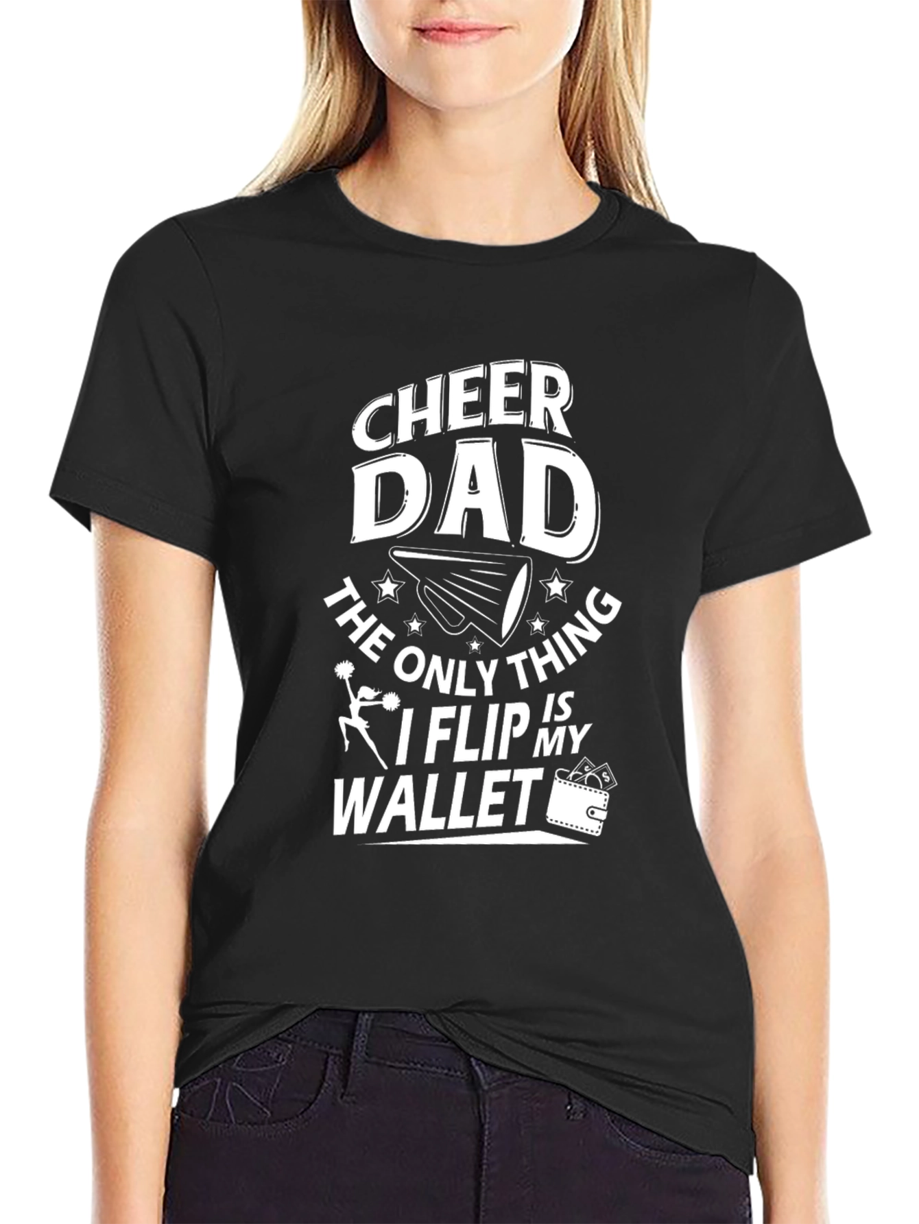 Cheer Dad T-Shirt - The Only Thing I Flip My Wallet