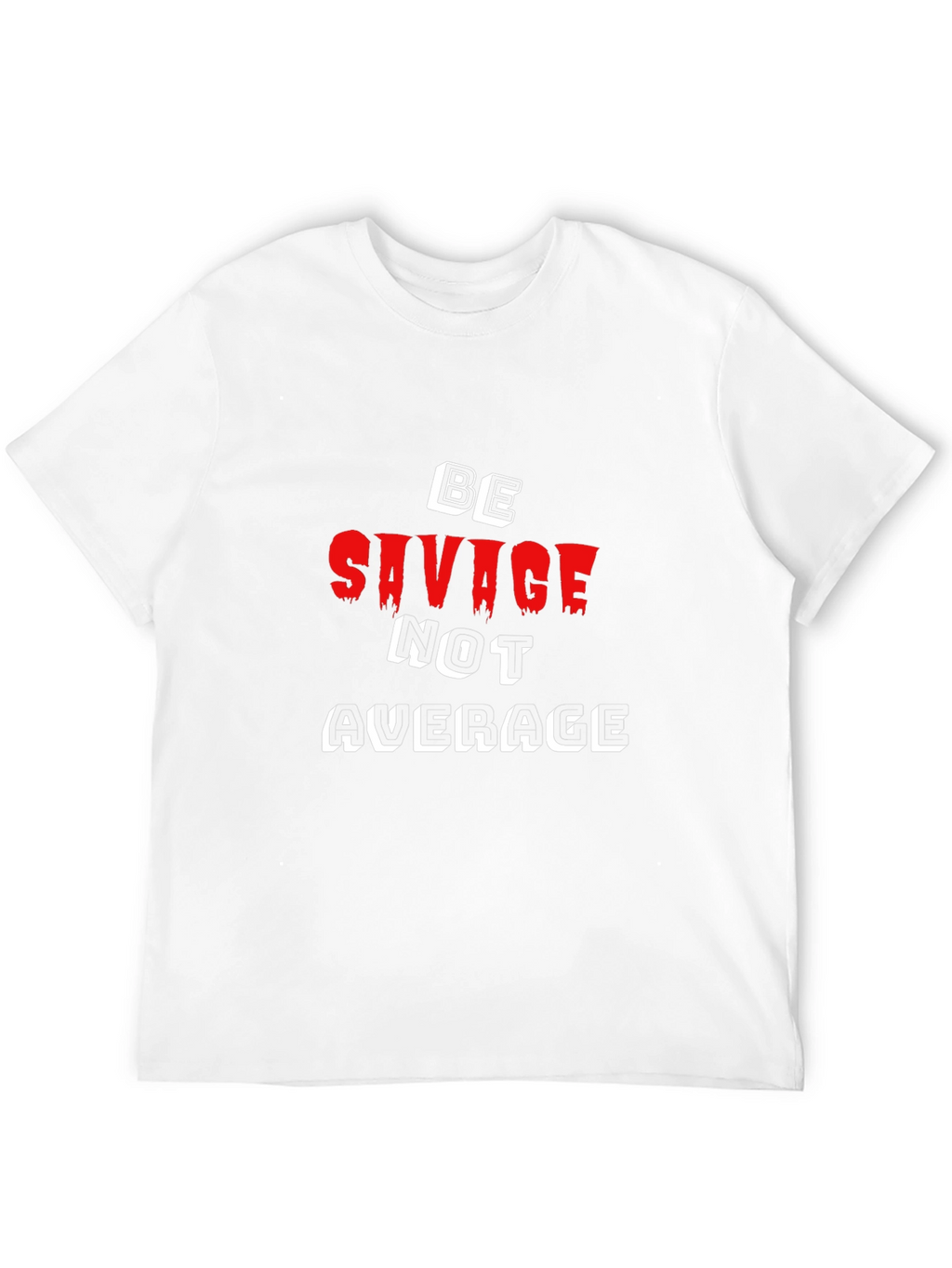 Be Savage Not Average Black T-Shirt