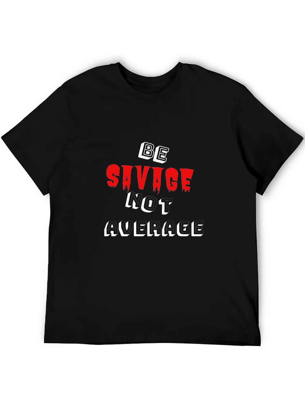 Be Savage Not Average Black T-Shirt