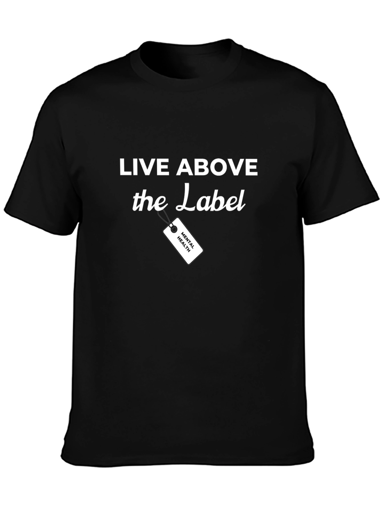 Live Above the Label Mental Health T-Shirt