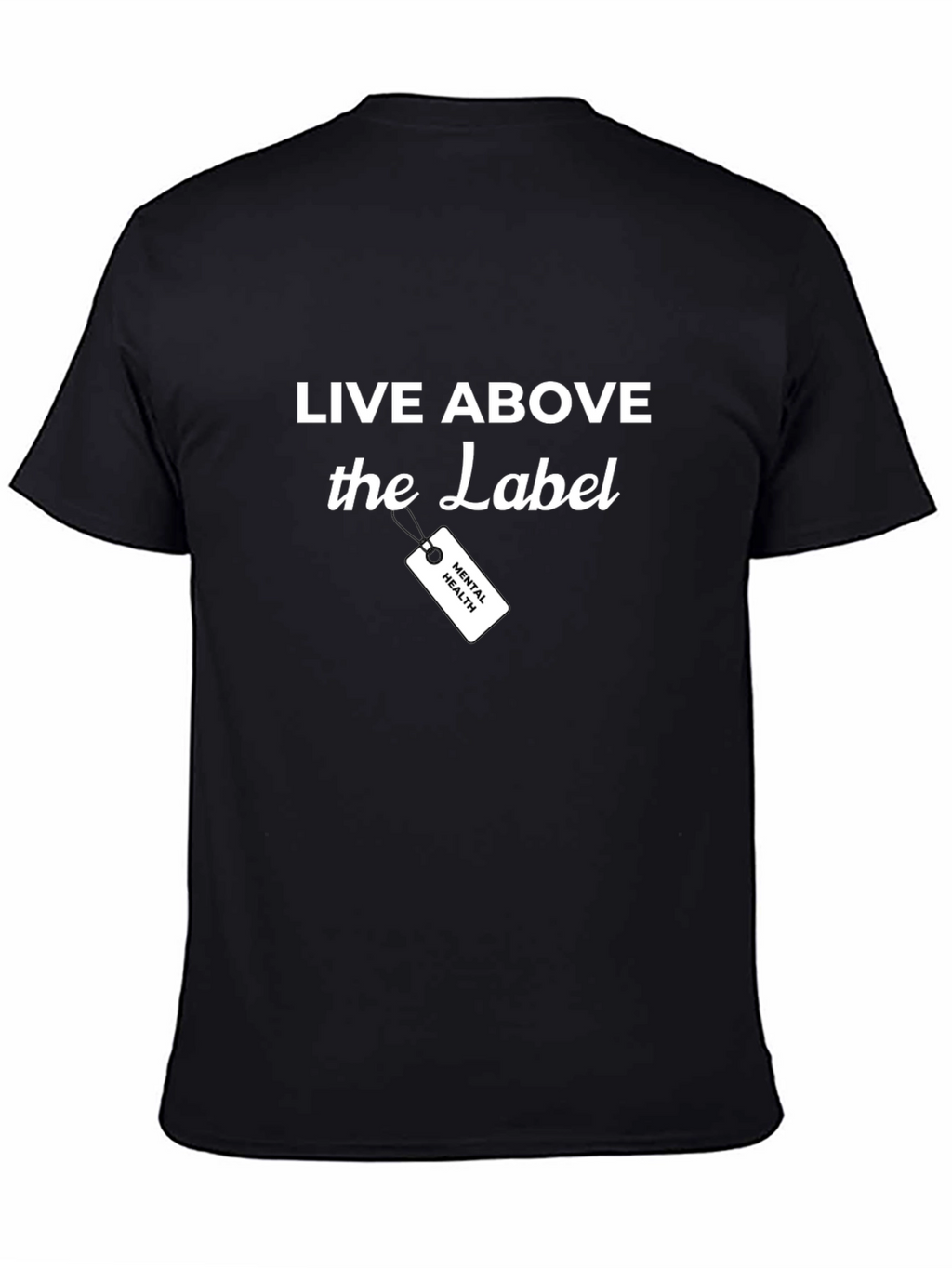 Live Above the Label Mental Health T-Shirt