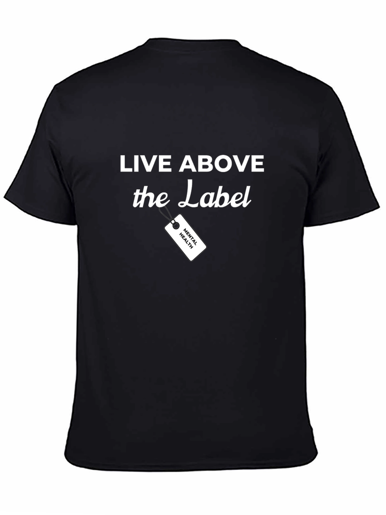 Live Above the Label Mental Health T-Shirt