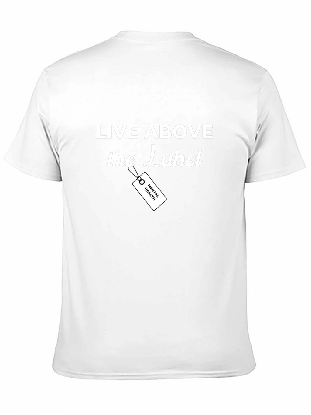 Live Above the Label Mental Health T-Shirt