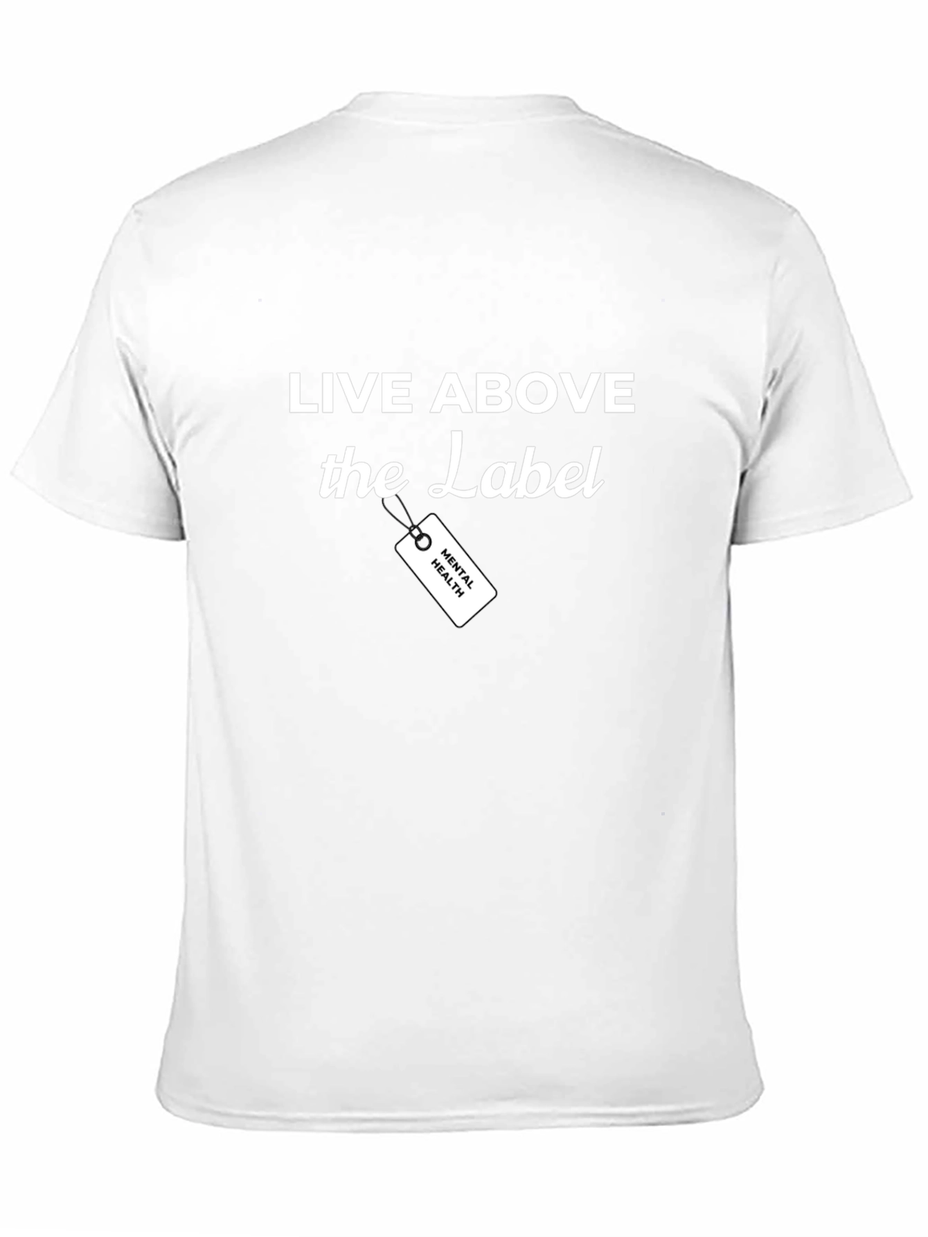 Live Above the Label Mental Health T-Shirt