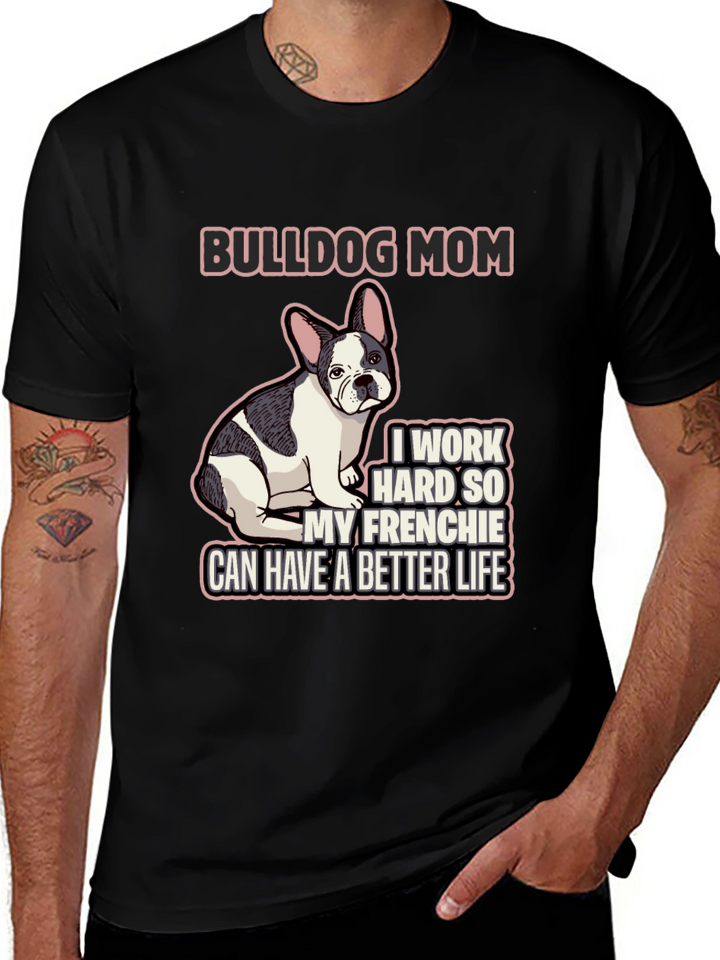 Bulldog Mom T-Shirt - Frenchie Better Life