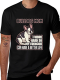 Bulldog Mom T-Shirt - Frenchie Better Life