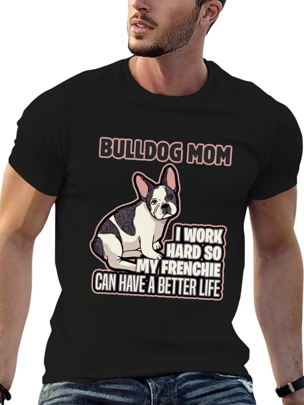 Bulldog Mom T-Shirt - Frenchie Better Life