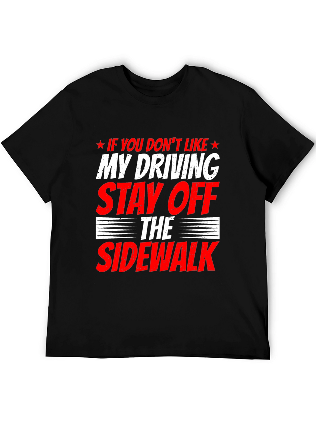 Funny Driving T-Shirt - Stay Off Sidewalk