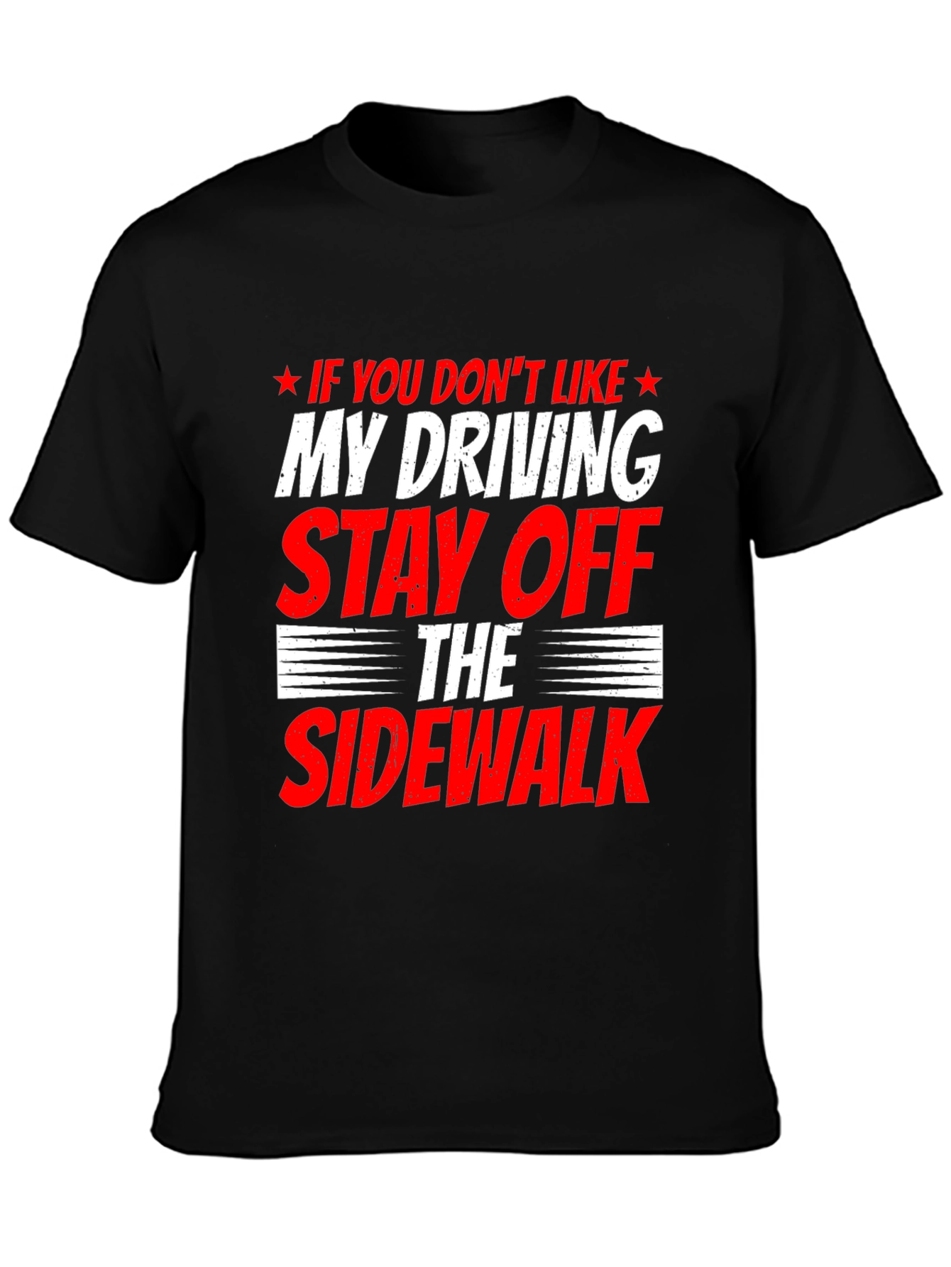 Funny Driving T-Shirt - Stay Off Sidewalk
