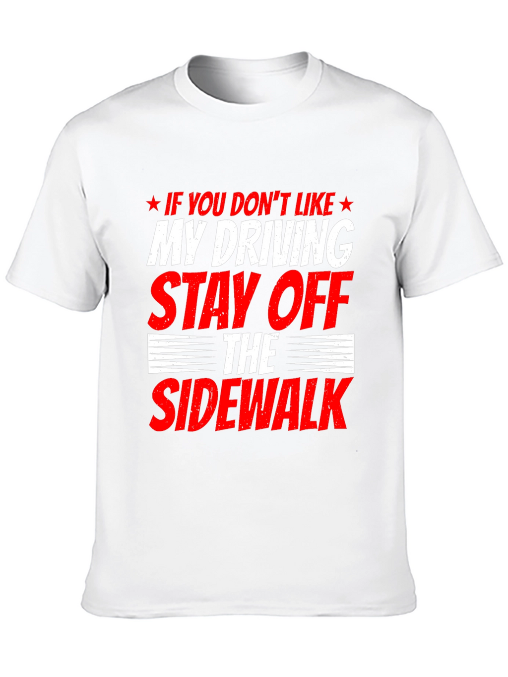 Funny Driving T-Shirt - Stay Off Sidewalk