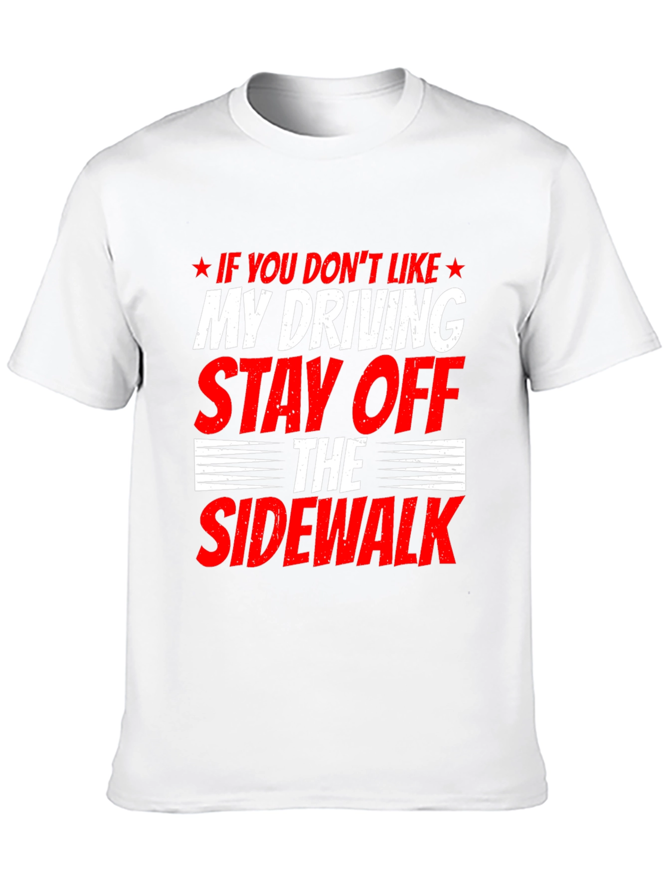 Funny Driving T-Shirt - Stay Off Sidewalk