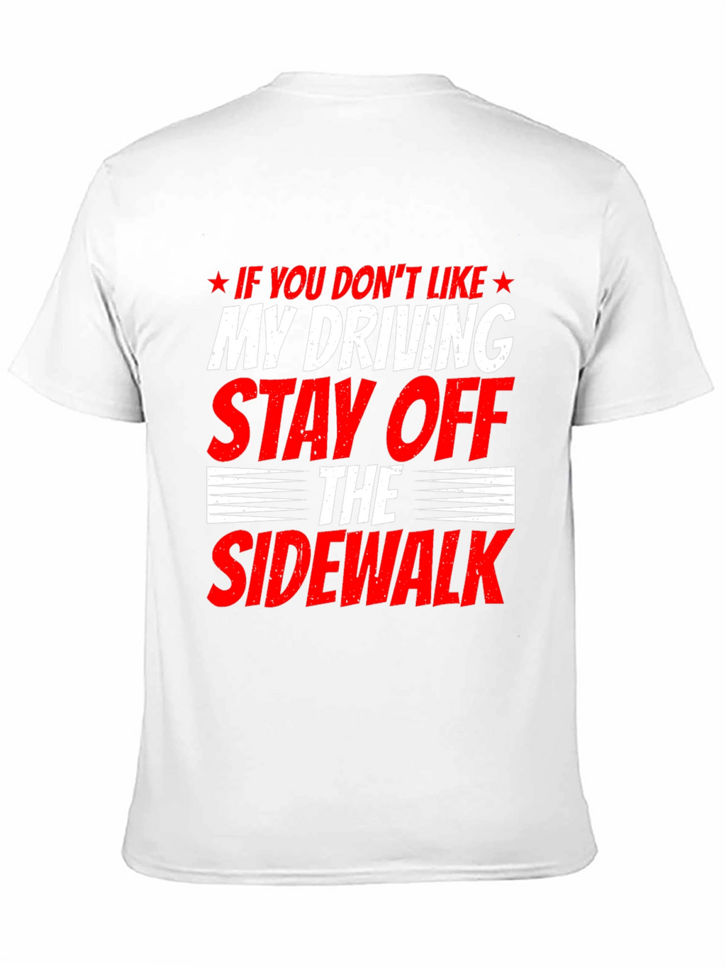 Funny Driving T-Shirt - Stay Off Sidewalk