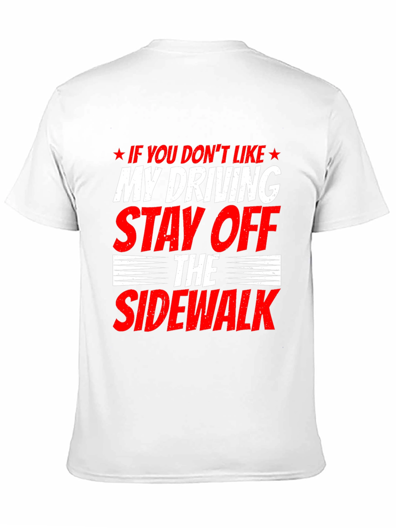 Funny Driving T-Shirt - Stay Off Sidewalk