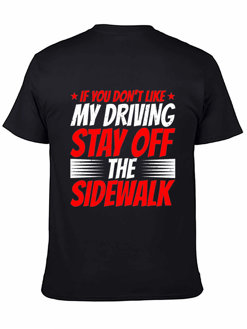 Funny Driving T-Shirt - Stay Off Sidewalk