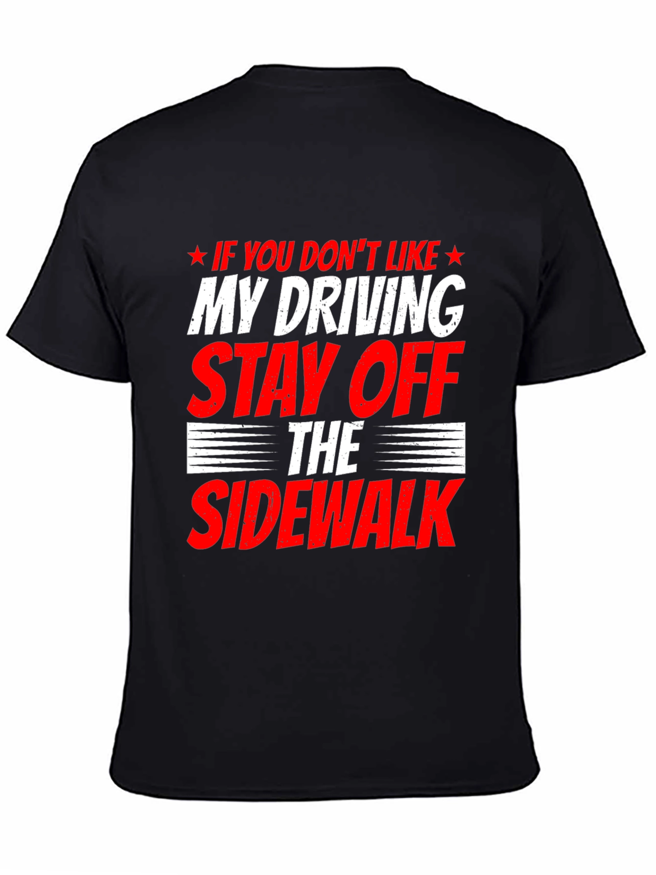 Funny Driving T-Shirt - Stay Off Sidewalk
