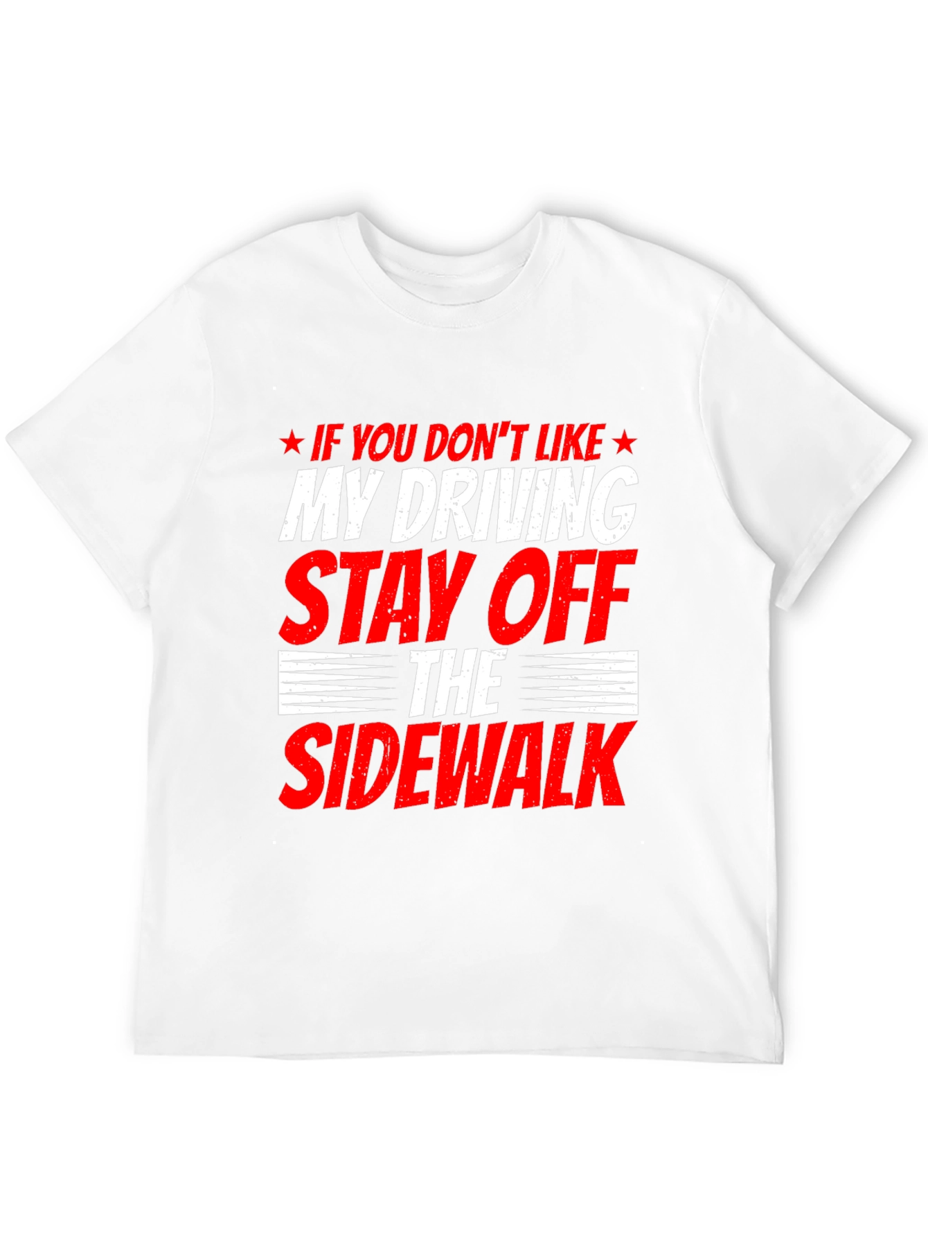 Funny Driving T-Shirt - Stay Off Sidewalk