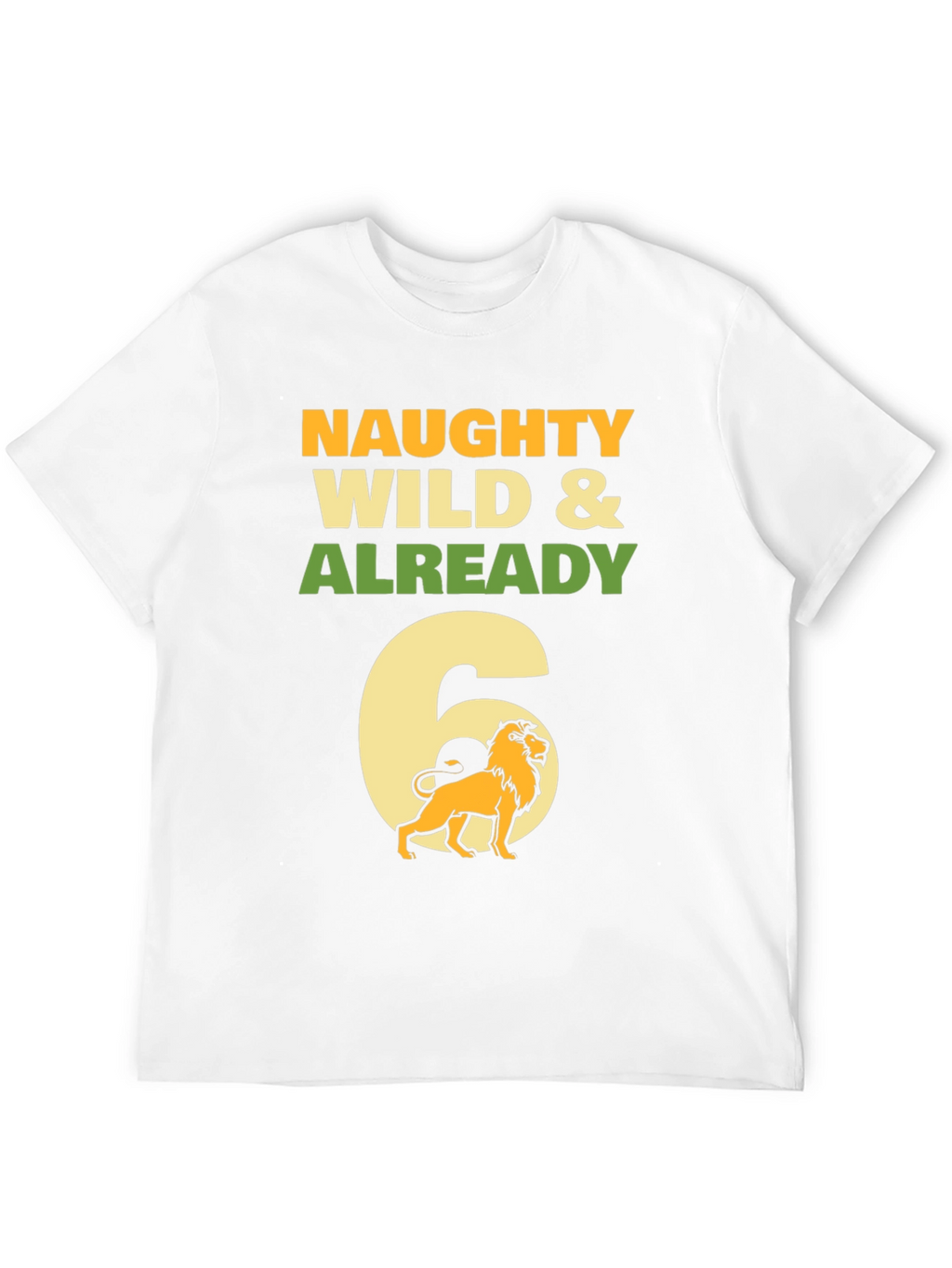 Naughty Wild & Already 6 Birthday T-Shirt