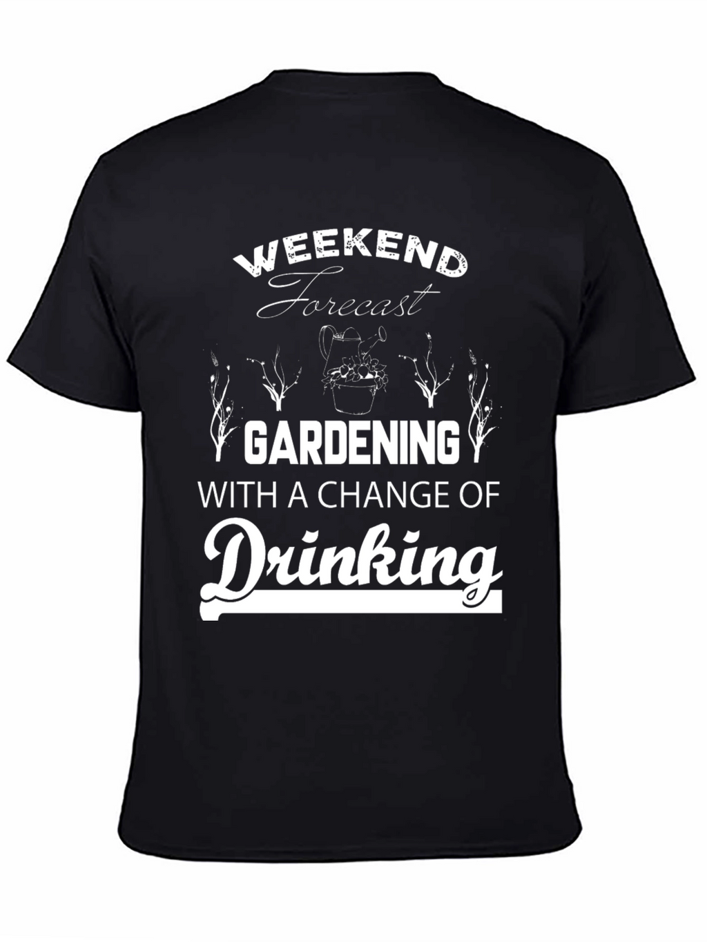 Gardening & Drinking Weekend Forecast T-Shirt