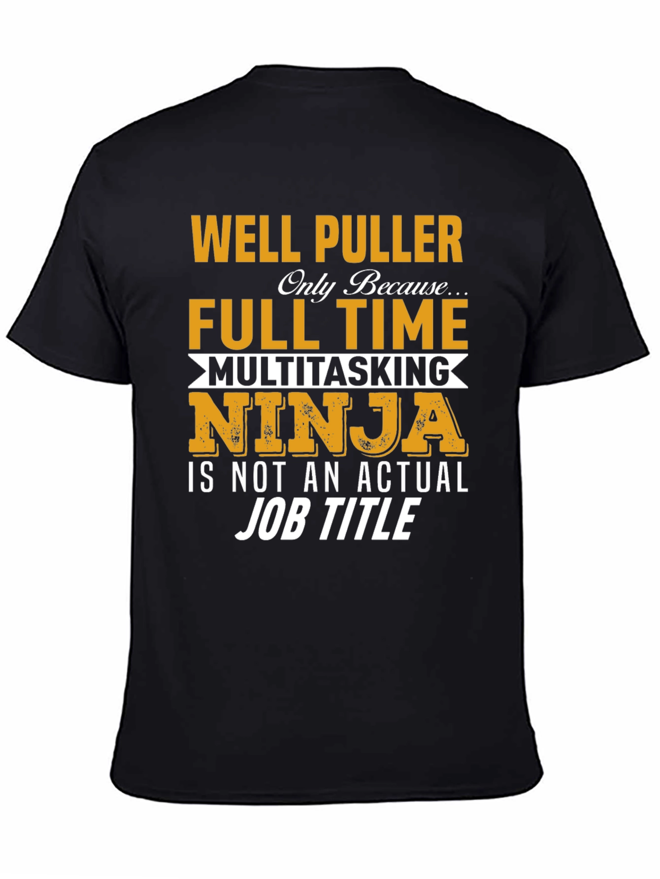 Well Puller Full Time Ninja T-Shirt