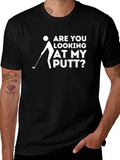 Funny Golf T-Shirt: Are You Looking at My Putt?