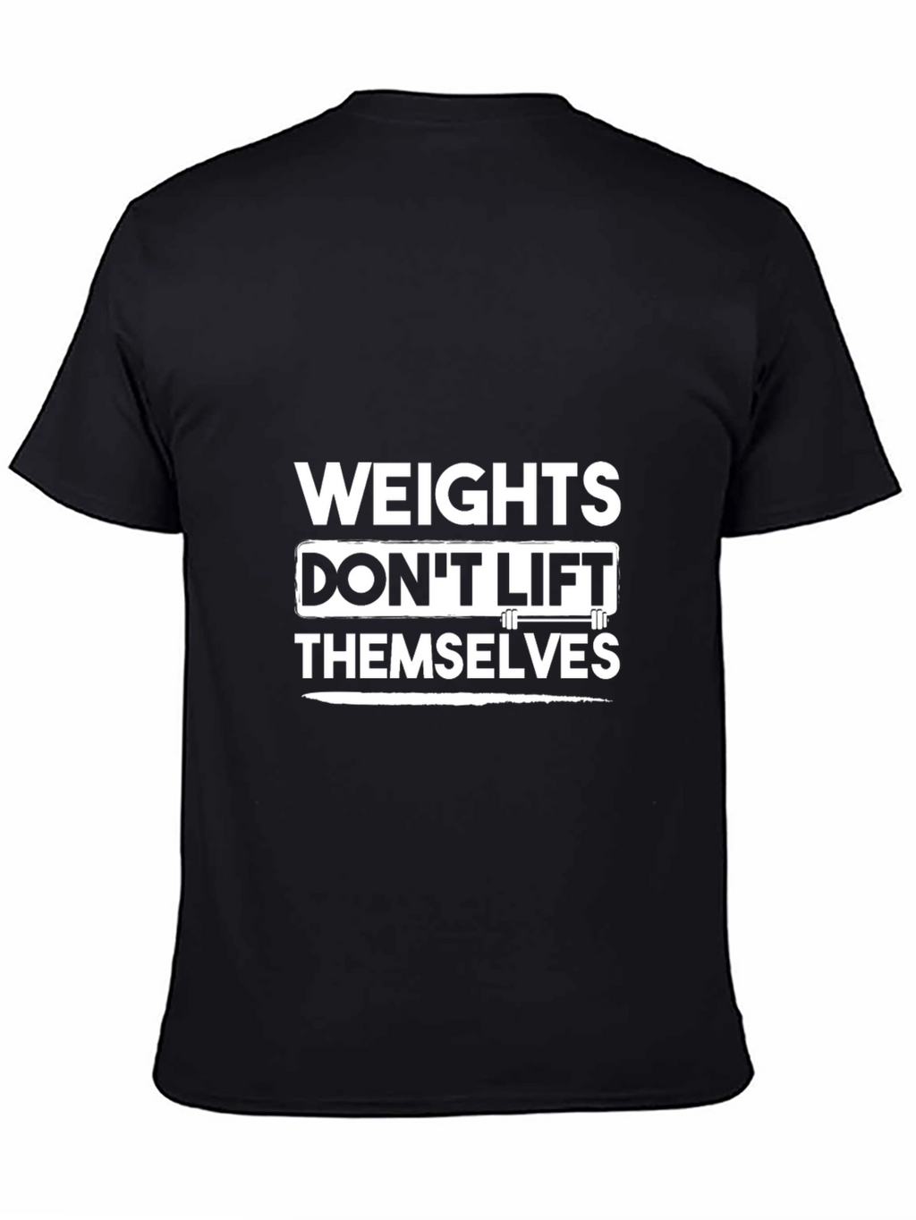 Weights Dont Lift Themselves Black Graphic T-Shirt