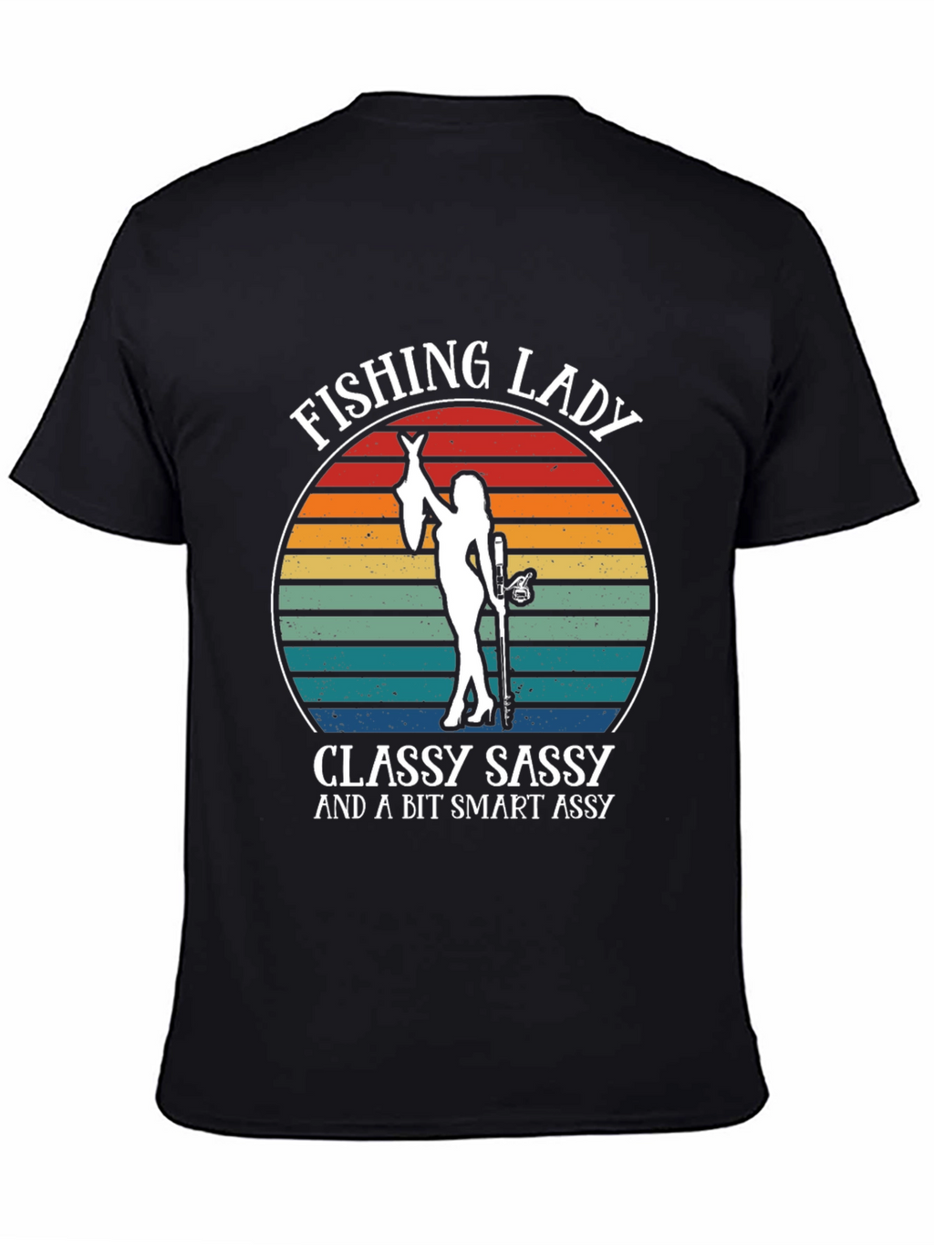 Fishing Lady T-Shirt - Classy Sassy and Smart Assy