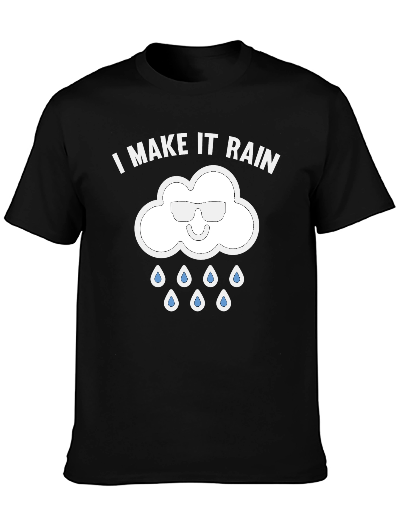 I Make It Rain Funny Graphic T-Shirt